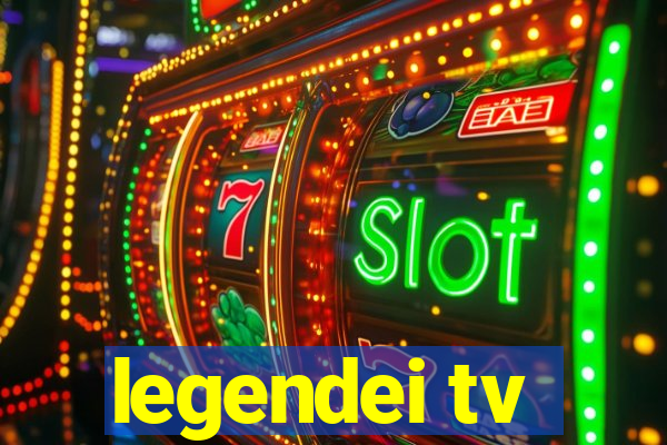 legendei tv